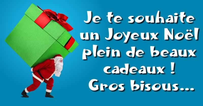 Image du père noël avec message: Je te souhaite un Joyeux Noël plein de beaux cadeaux ! Gros bisous…