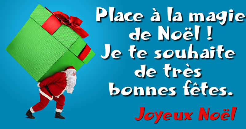 Image du père noël avec message: Place à la magie de Noël ! Je te souhaite de très bonnes fêtes. Joyeux Noël