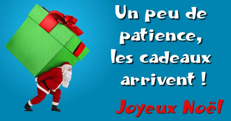 Image du père noël avec message: Un peu de patience, les cadeaux arrivent ! Joyeux Noël