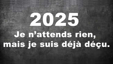 Image avec un message drôle : 2025, je n’attends rien, mais je suis déjà déçu.